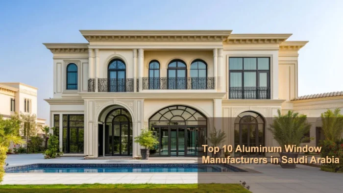 Top 10 Aluminum Window Manufacturers in Saudi Arabia