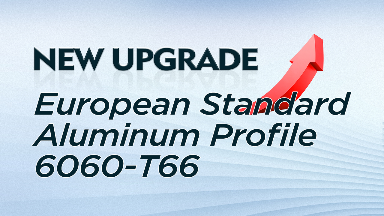 PA Window New Upgrade | How Well is the 6060-T66 Aluminum Profile 1 PA-Window-New-Upgarde-european standard-6060-T66-aluminum-profile