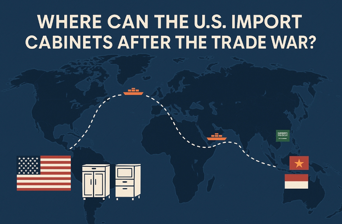Where Can the U.S. Import Cabinets After the Trade War? 1 Where Can the U.S. Import Cabinets After the Trade War